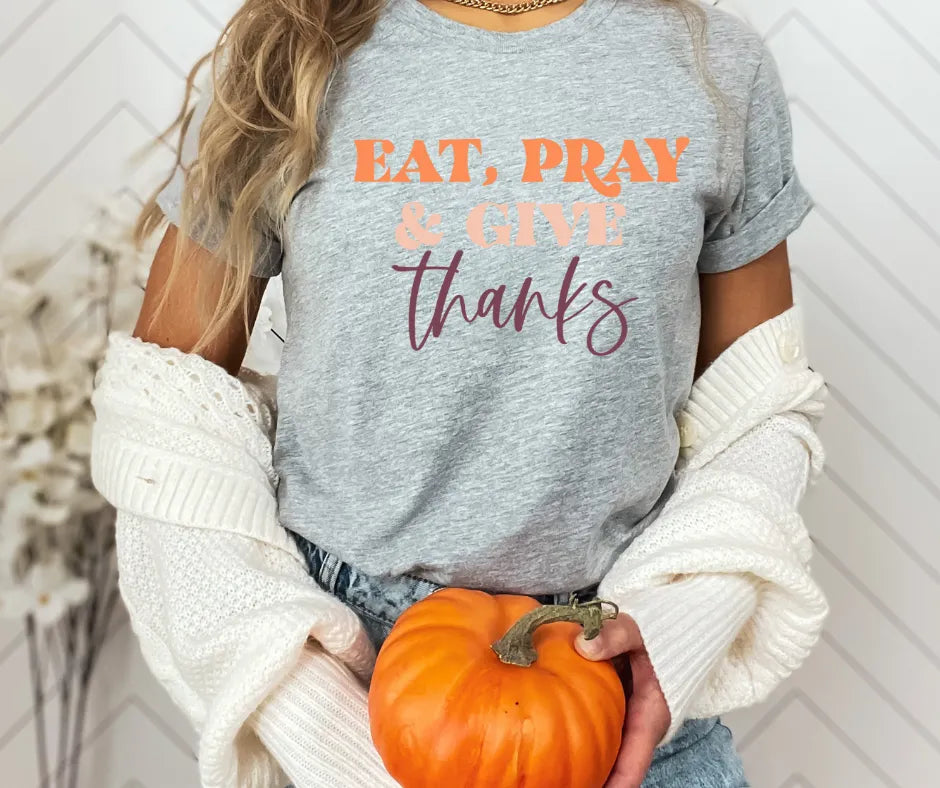 Eat Pray Give Thanks Graphic T (S - 3XL)