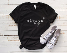 Load image into Gallery viewer, Always be you Graphic T (S - 3XL)