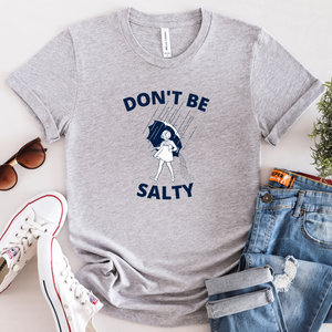 Don't Be Salty Graphic T (S - 3XL)