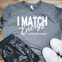 Load image into Gallery viewer, I match energy Graphic T (S - 3XL)