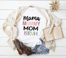 Load image into Gallery viewer, Mommy Mom Bruh Graphic T (S - 3XL)